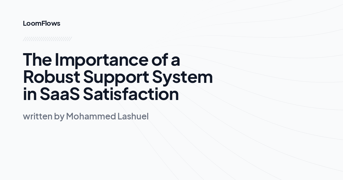 The Importance of a Robust Support System in SaaS Satisfaction