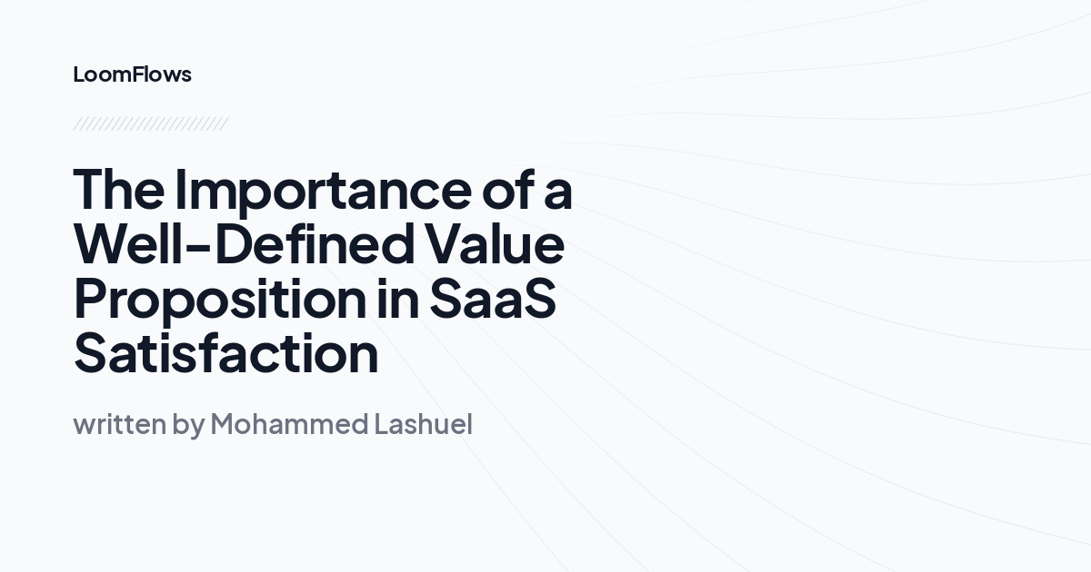 The Importance of a Well-Defined Value Proposition in SaaS Satisfaction