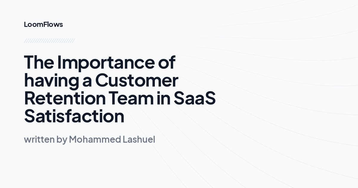 The Importance of having a Customer Retention Team in SaaS Satisfaction