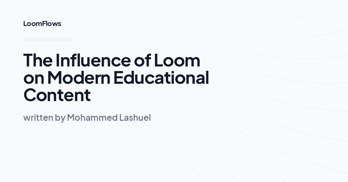 The Influence of Loom on Modern Educational Content