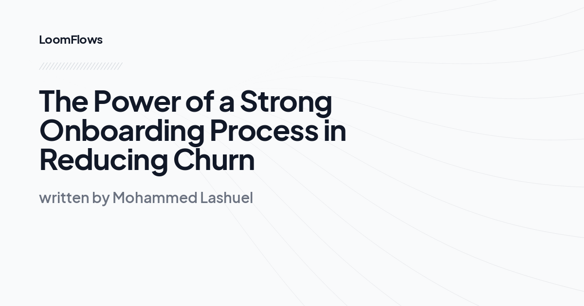 The Power of a Strong Onboarding Process in Reducing Churn