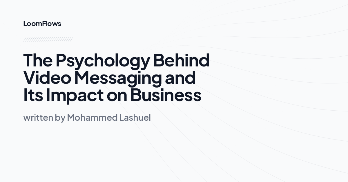 The Psychology Behind Video Messaging and Its Impact on Business