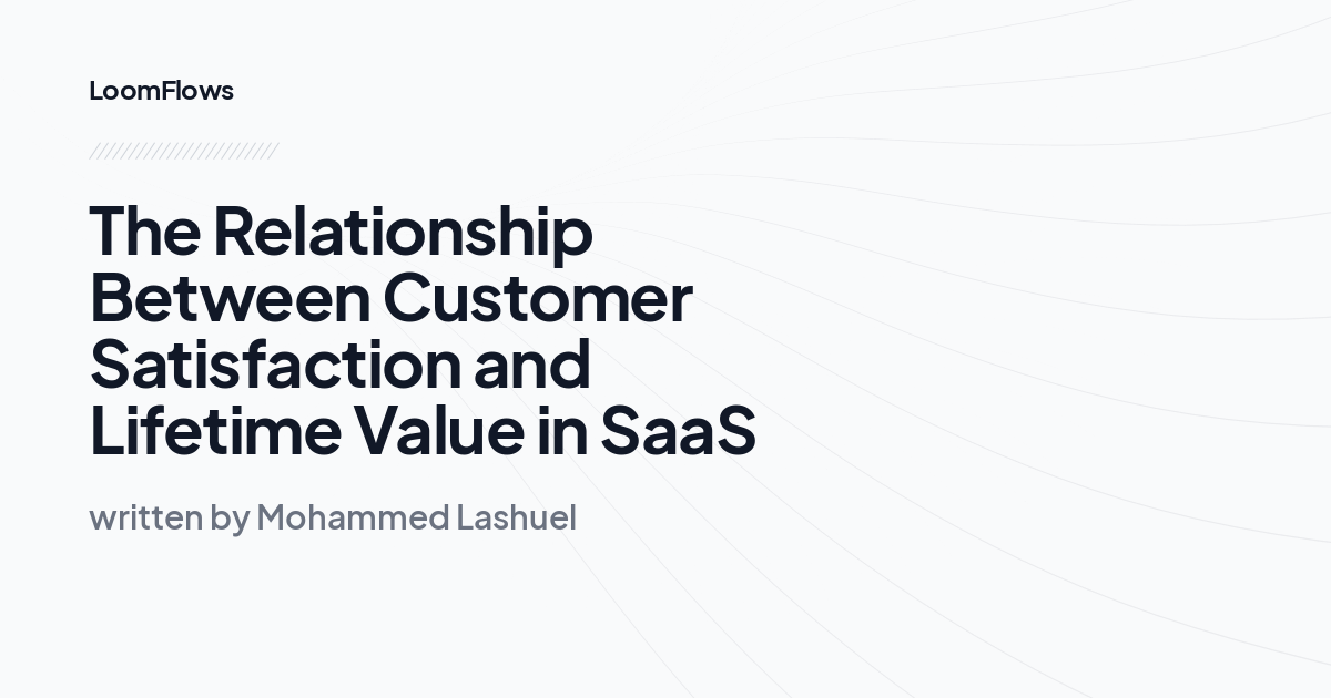 The Relationship Between Customer Satisfaction and Lifetime Value in SaaS