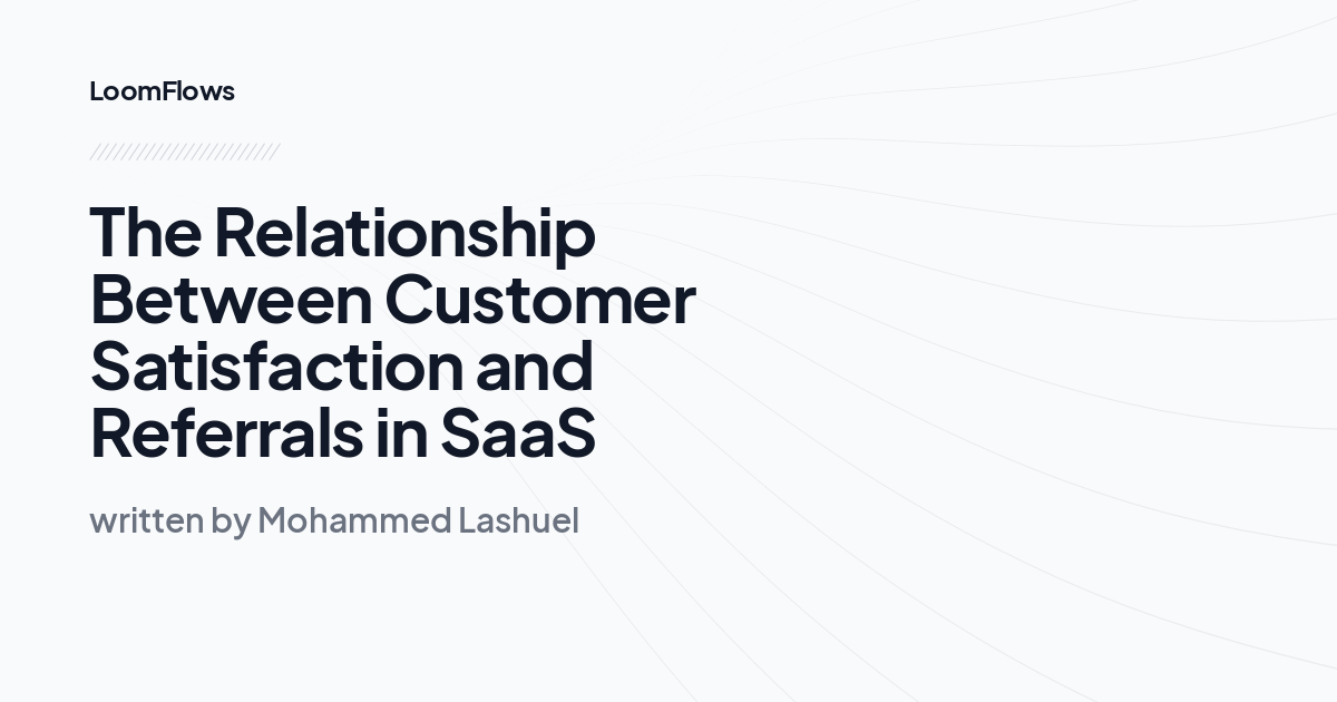 The Relationship Between Customer Satisfaction and Referrals in SaaS