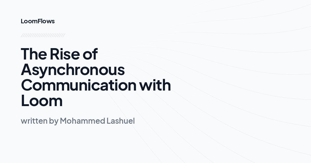 The Rise of Asynchronous Communication with Loom