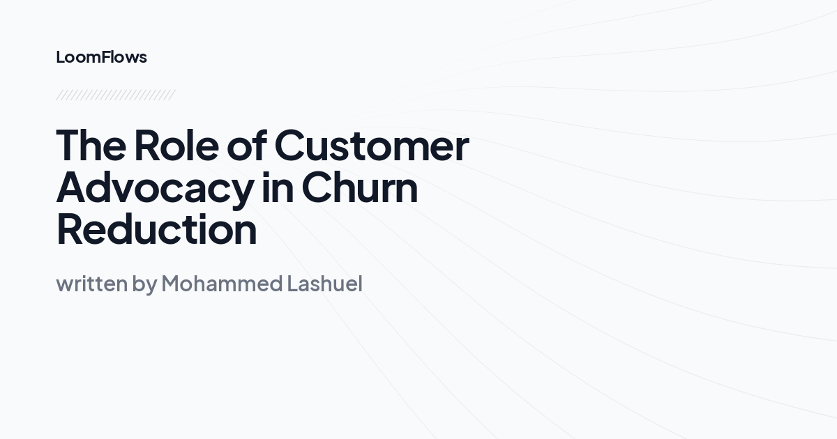 The Role of Customer Advocacy in Churn Reduction