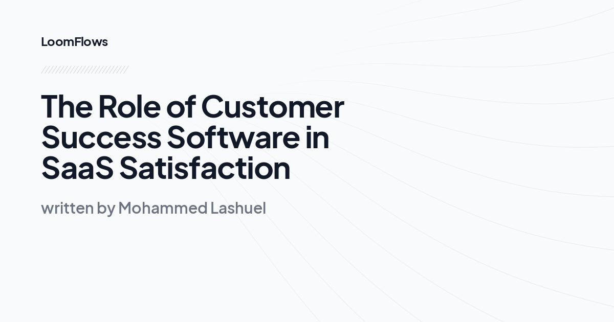 The Role of Customer Success Software in SaaS Satisfaction