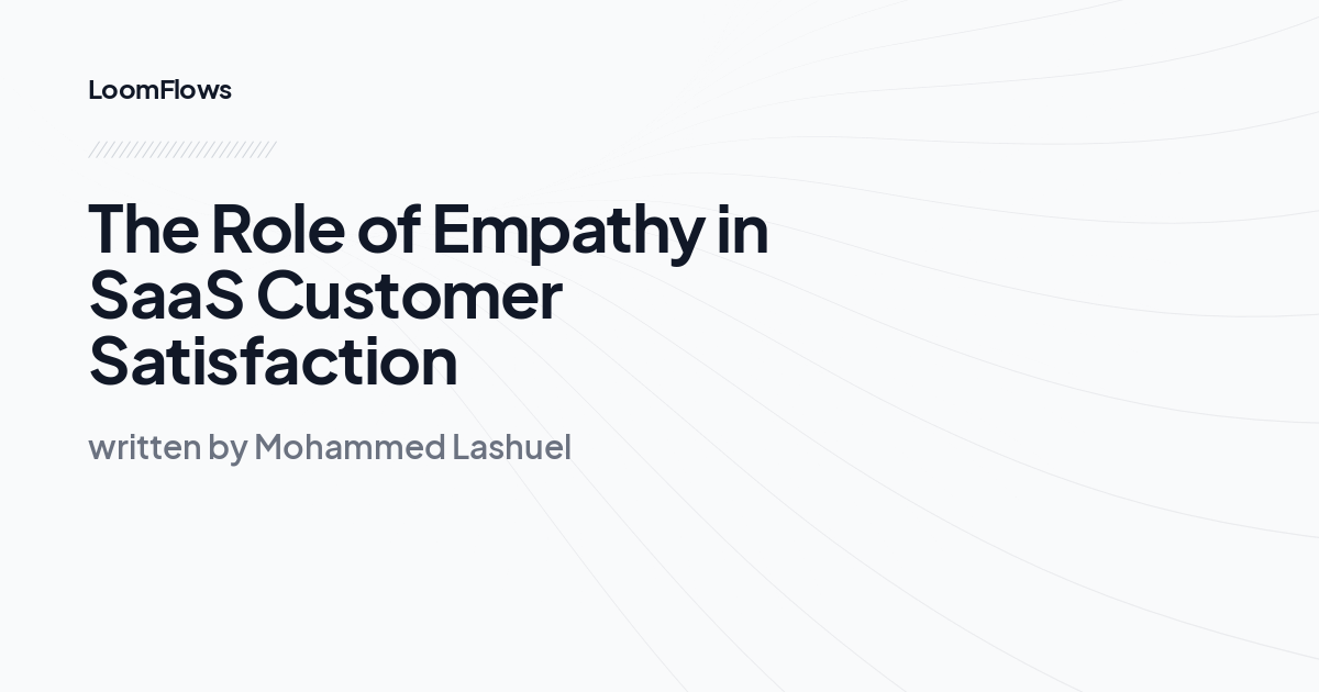 The Role of Empathy in SaaS Customer Satisfaction