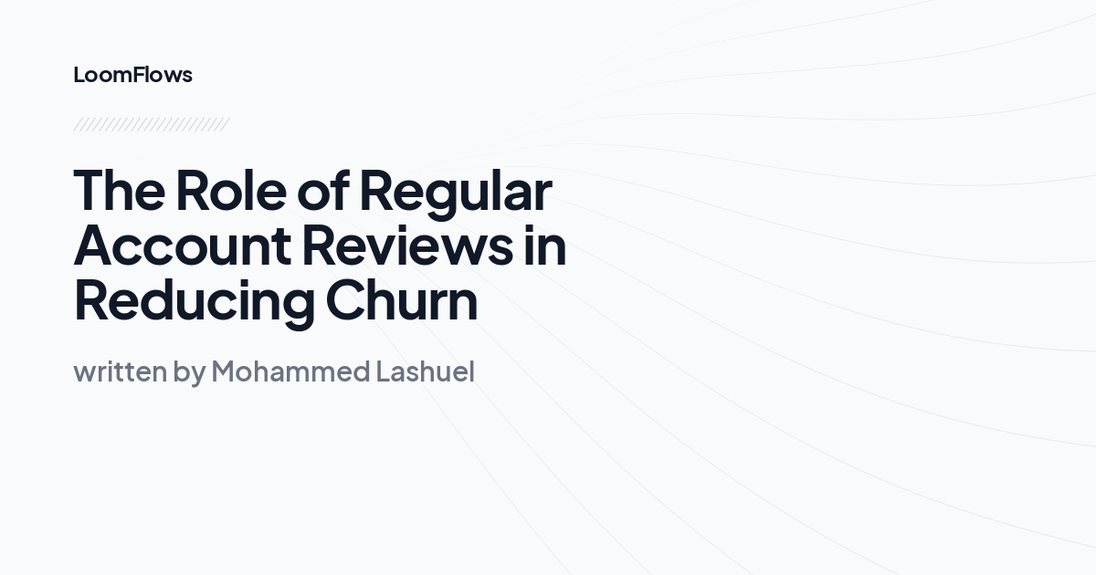 The Role of Regular Account Reviews in Reducing Churn