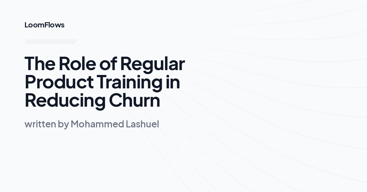 The Role of Regular Product Training in Reducing Churn