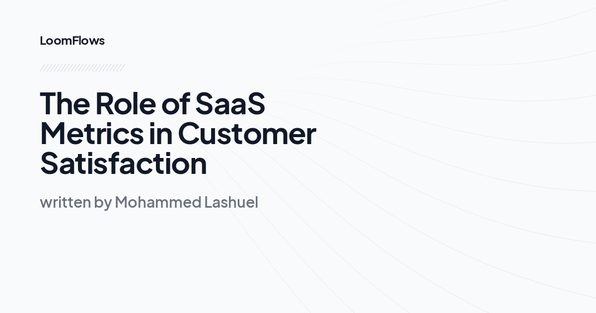 The Role of SaaS Metrics in Customer Satisfaction