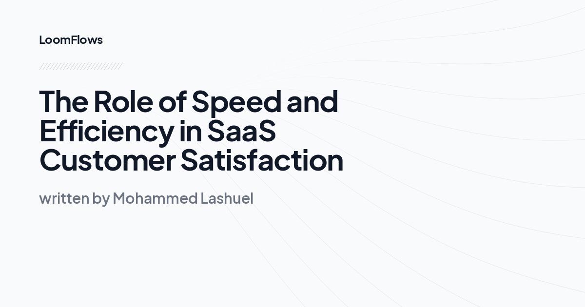 The Role of Speed and Efficiency in SaaS Customer Satisfaction