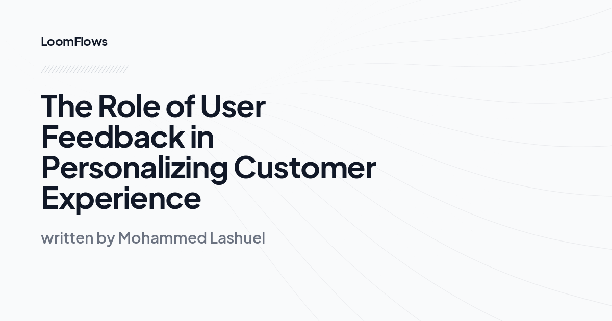 The Role of User Feedback in Personalizing Customer Experience