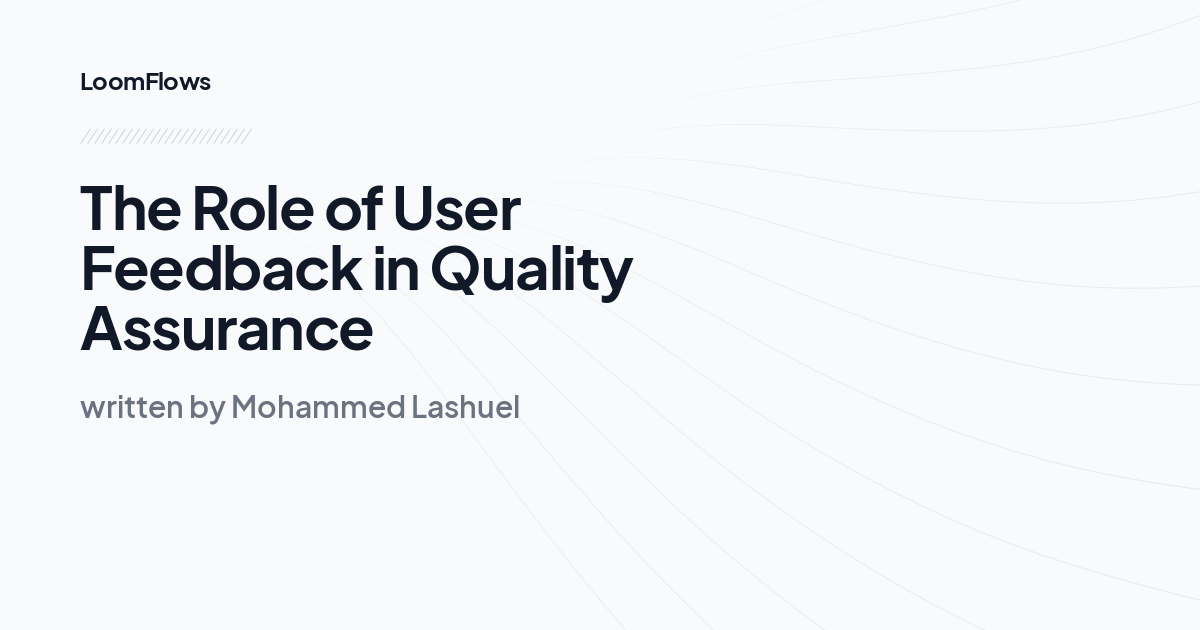 The Role of User Feedback in Quality Assurance