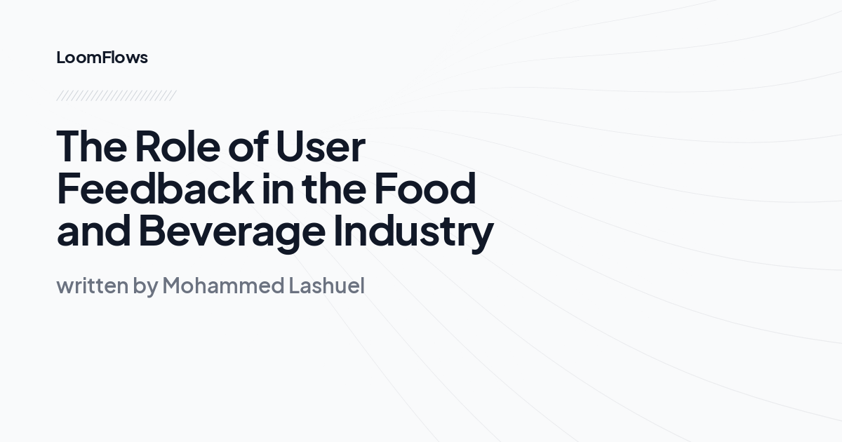 The Role of User Feedback in the Food and Beverage Industry