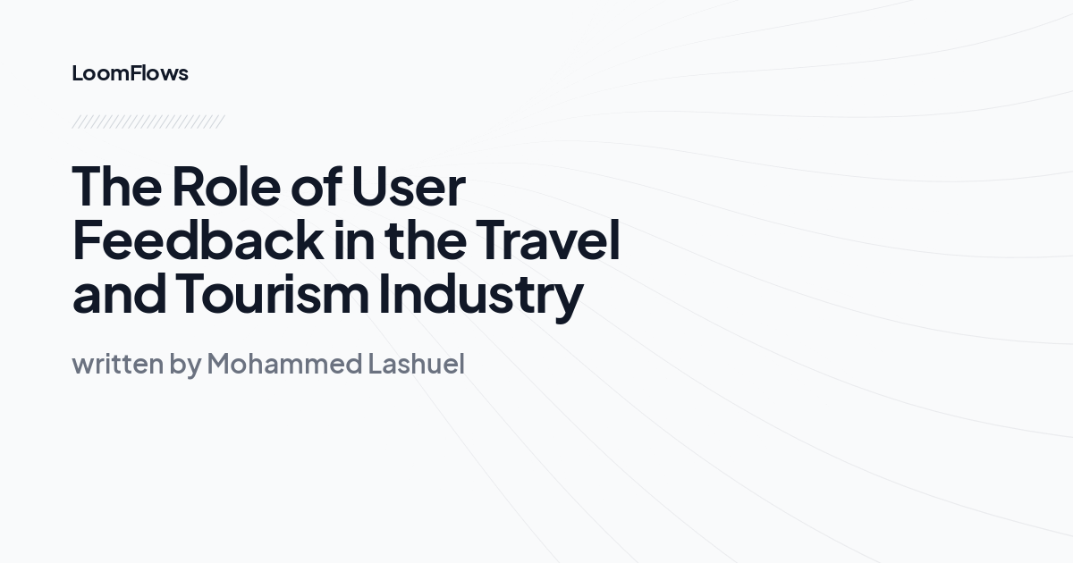 The Role of User Feedback in the Travel and Tourism Industry