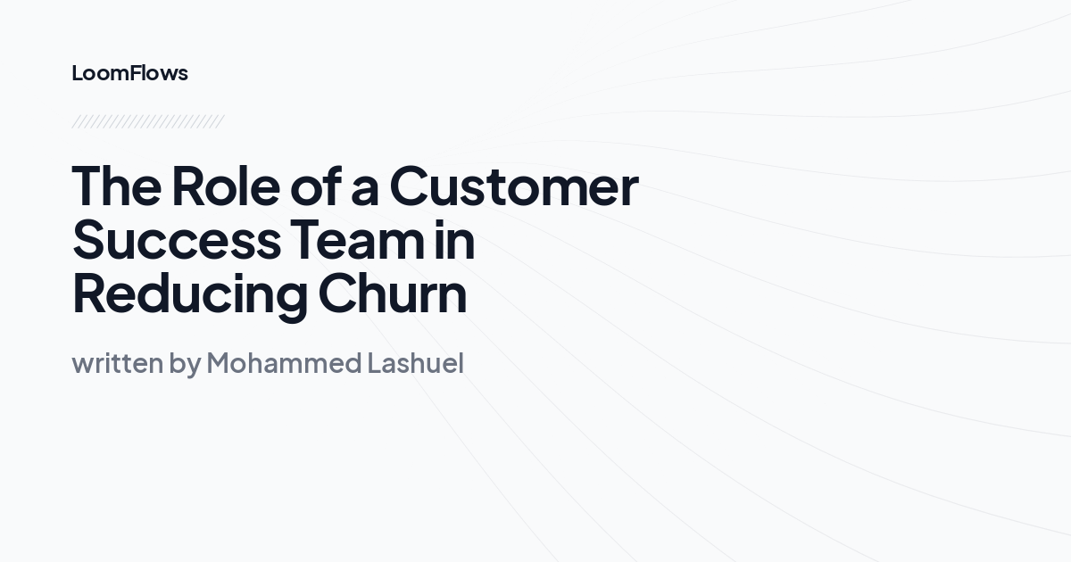 The Role of a Customer Success Team in Reducing Churn