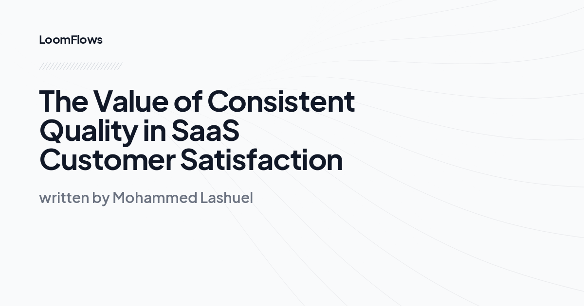 The Value of Consistent Quality in SaaS Customer Satisfaction