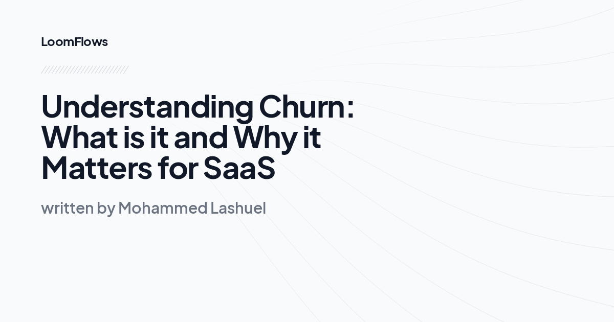 Understanding Churn: What is it and Why it Matters for SaaS