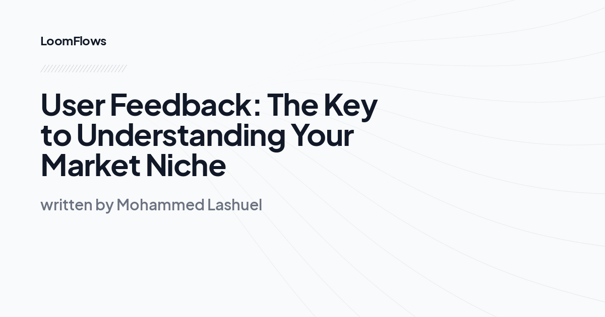 User Feedback: The Key to Understanding Your Market Niche