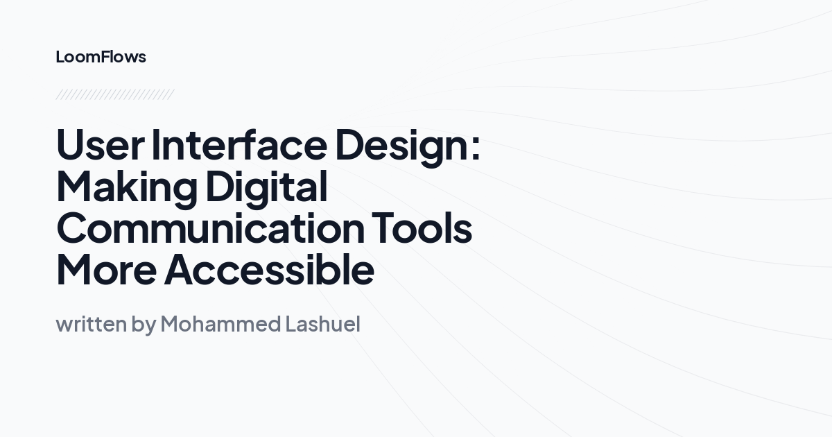 User Interface Design: Making Digital Communication Tools More Accessible