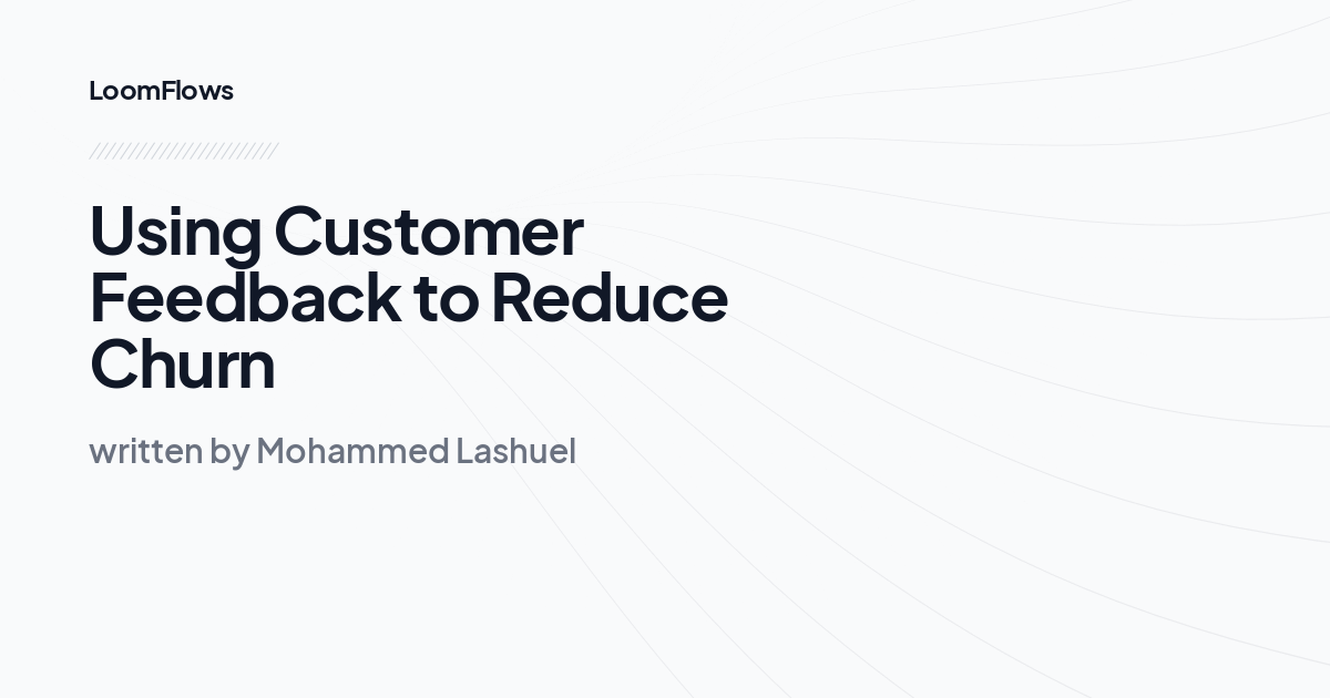 Using Customer Feedback to Reduce Churn