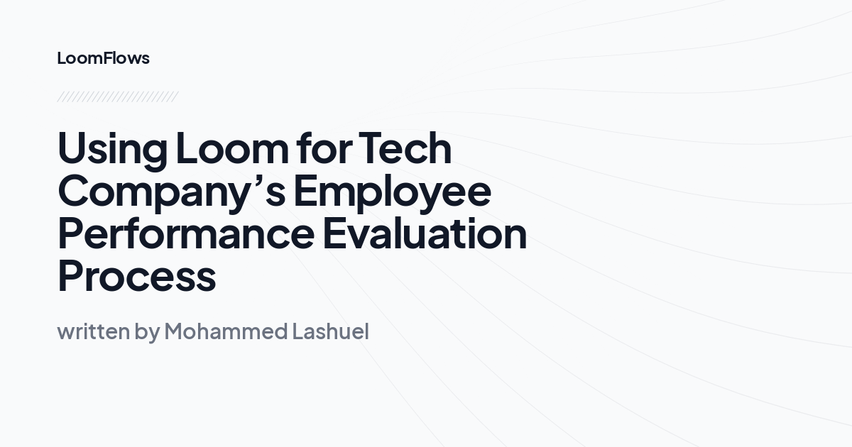 Using Loom for Tech Company’s Employee Performance Evaluation Process