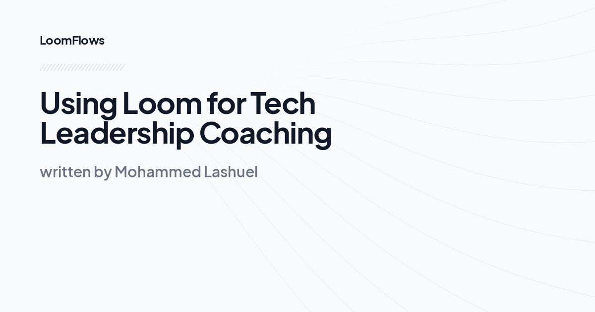 Using Loom for Tech Leadership Coaching