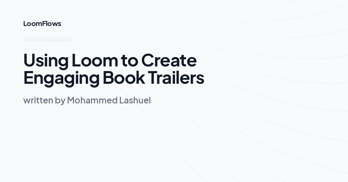 Using Loom to Create Engaging Book Trailers