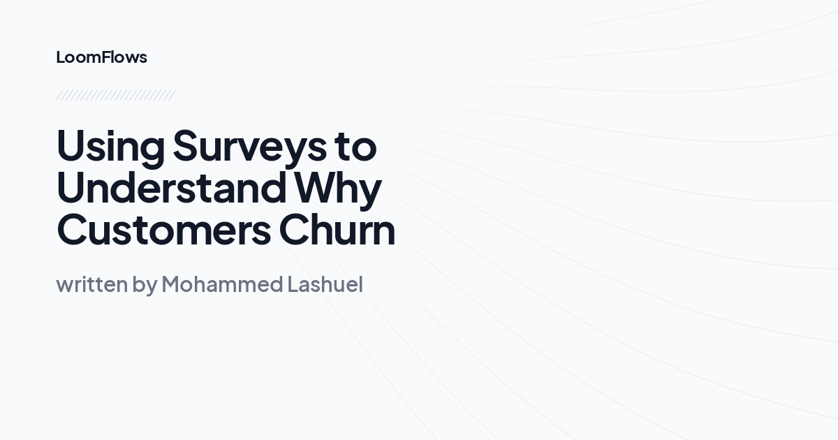 Using Surveys to Understand Why Customers Churn