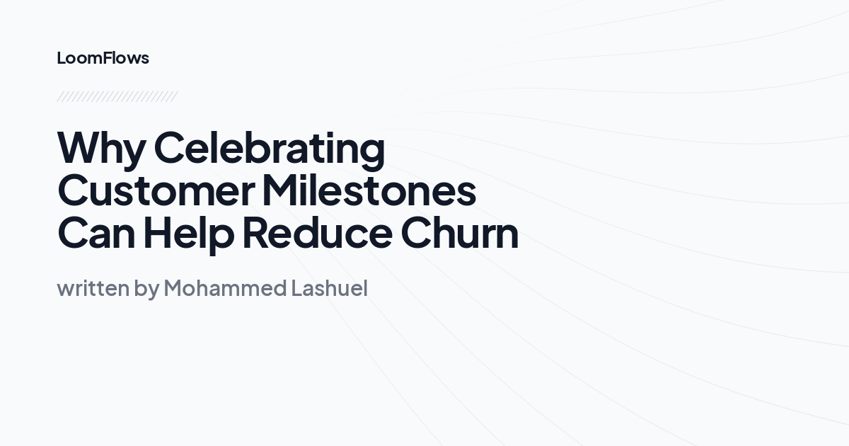 Why Celebrating Customer Milestones Can Help Reduce Churn