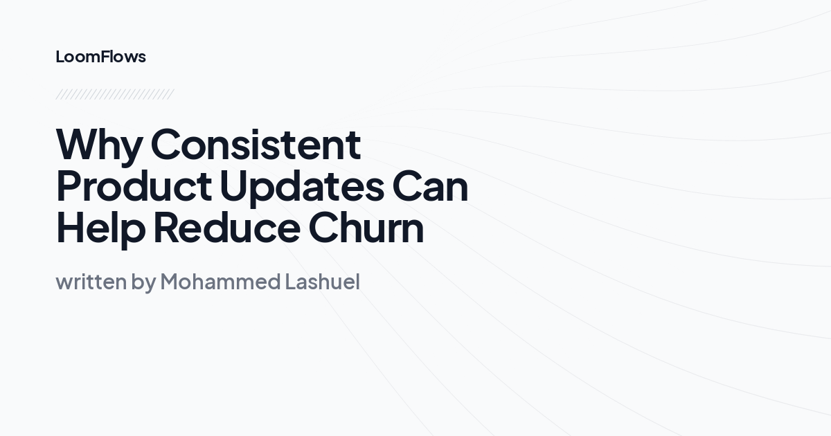 Why Consistent Product Updates Can Help Reduce Churn