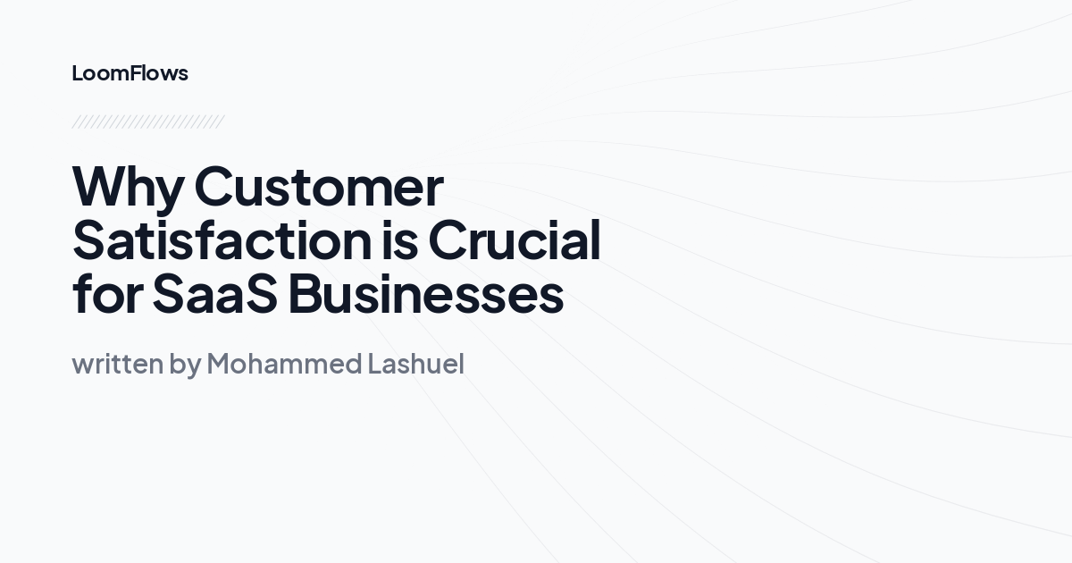 Why Customer Satisfaction is Crucial for SaaS Businesses