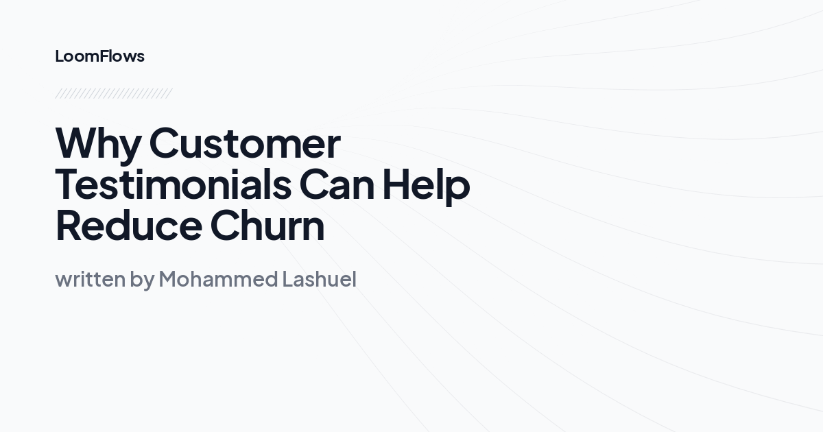 Why Customer Testimonials Can Help Reduce Churn