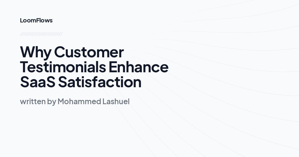 Why Customer Testimonials Enhance SaaS Satisfaction