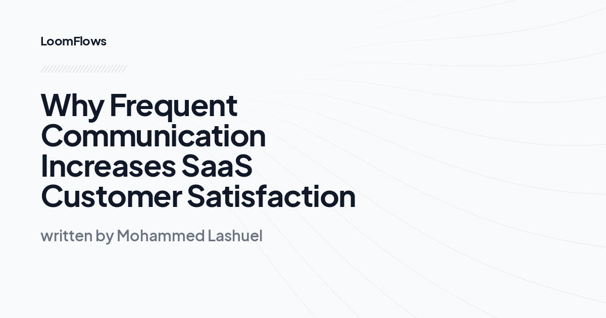 Why Frequent Communication Increases SaaS Customer Satisfaction