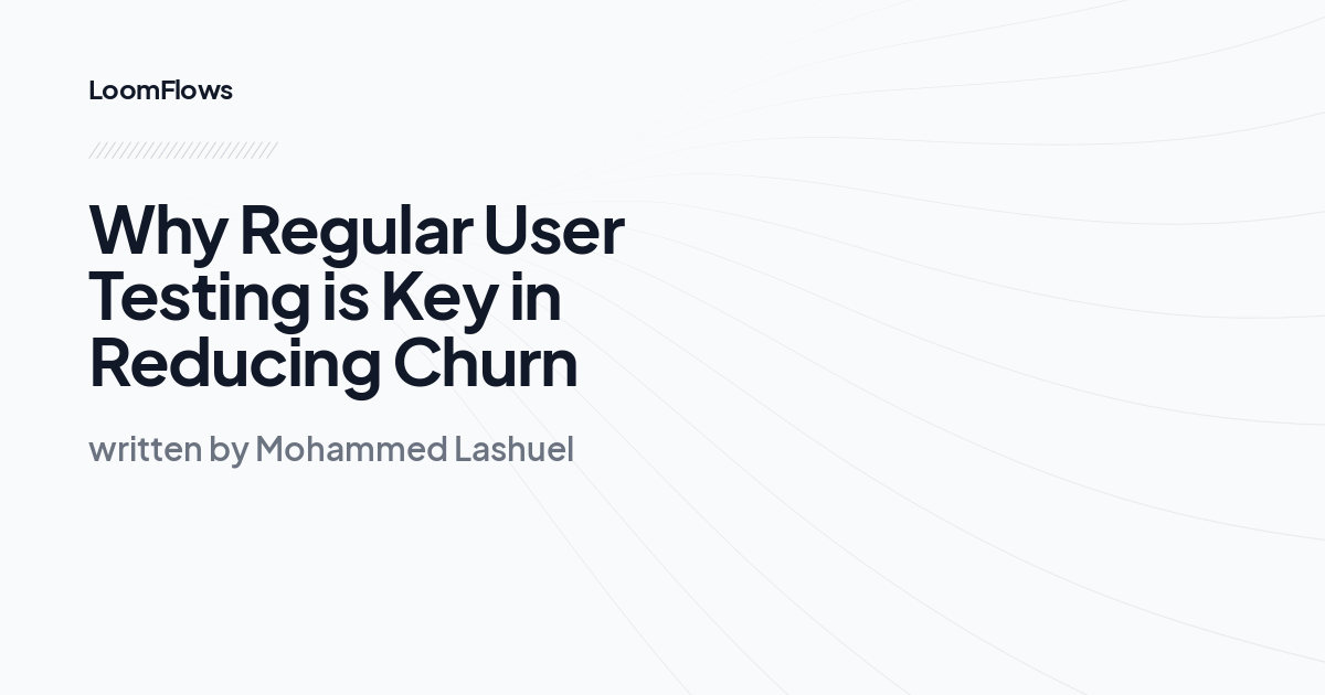 Why Regular User Testing is Key in Reducing Churn