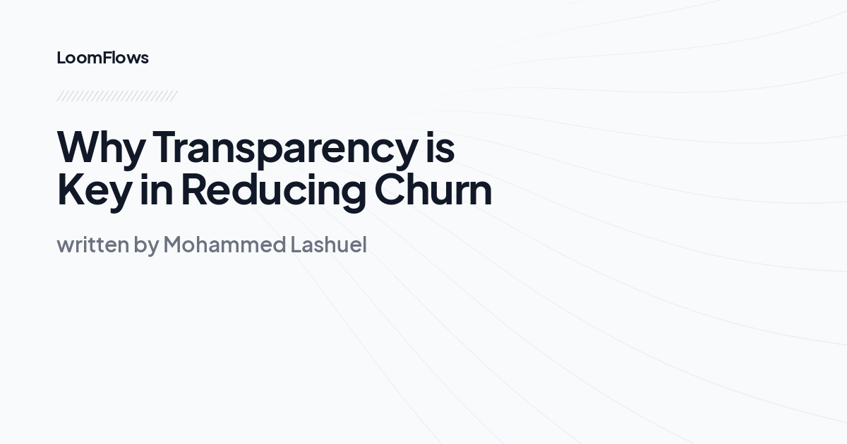 Why Transparency is Key in Reducing Churn