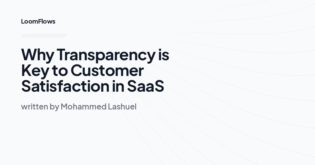 Why Transparency is Key to Customer Satisfaction in SaaS