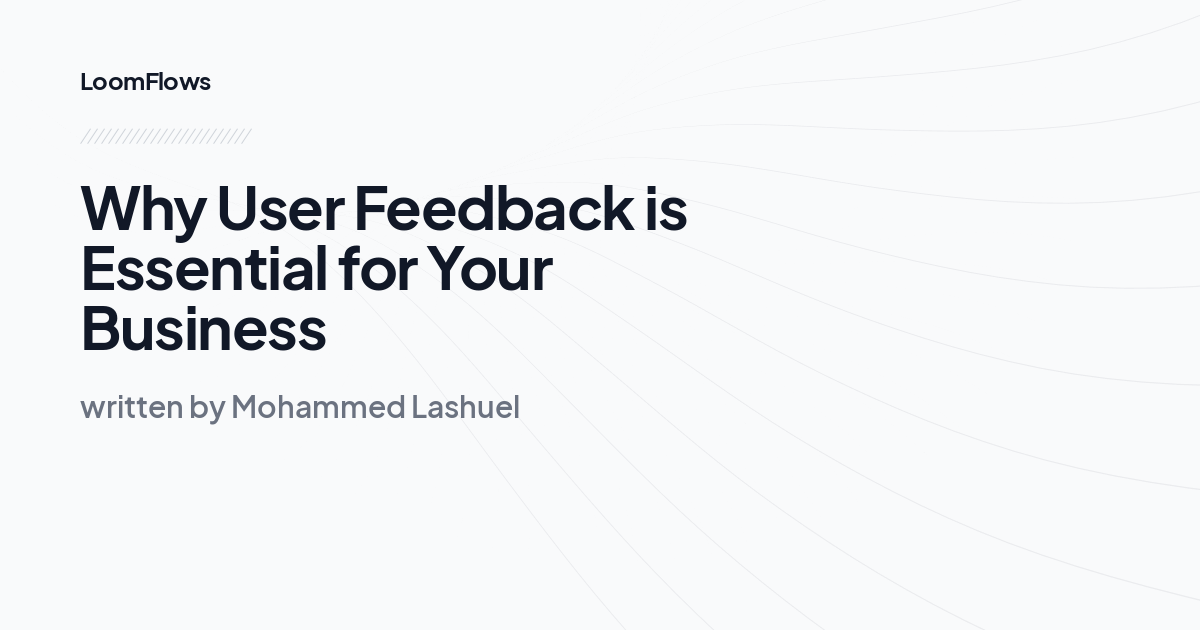 Why User Feedback is Essential for Your Business