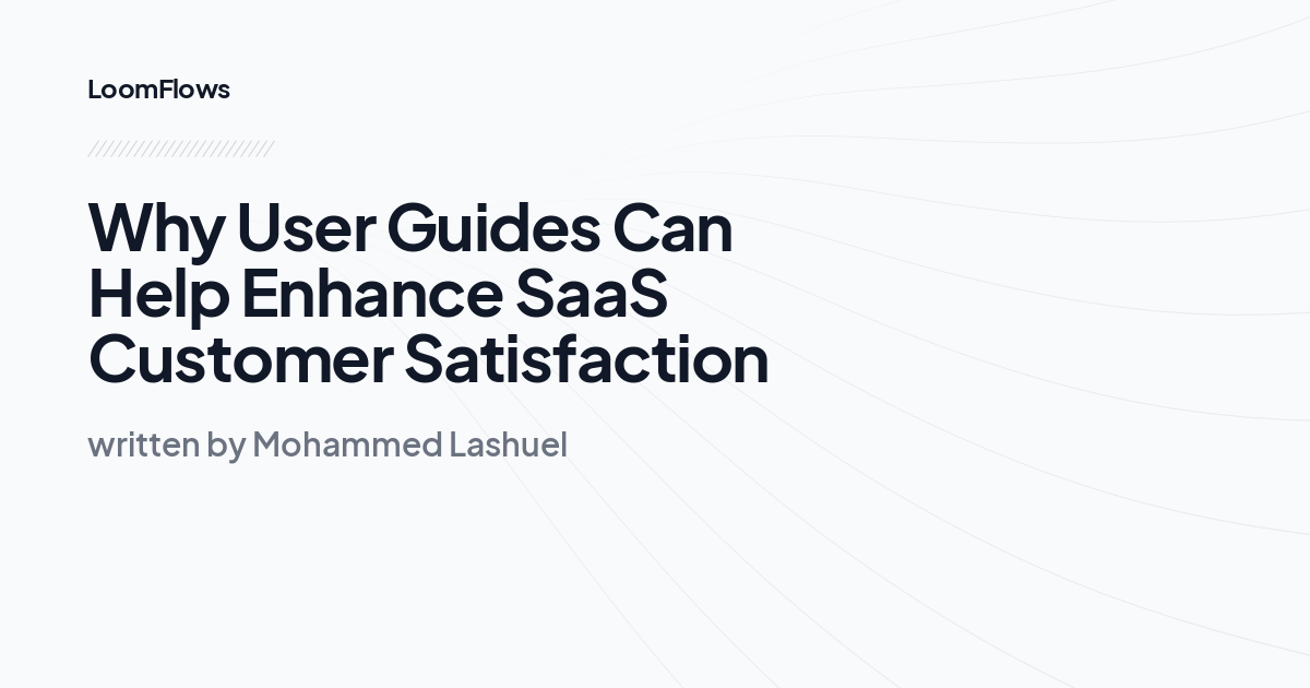 Why User Guides Can Help Enhance SaaS Customer Satisfaction