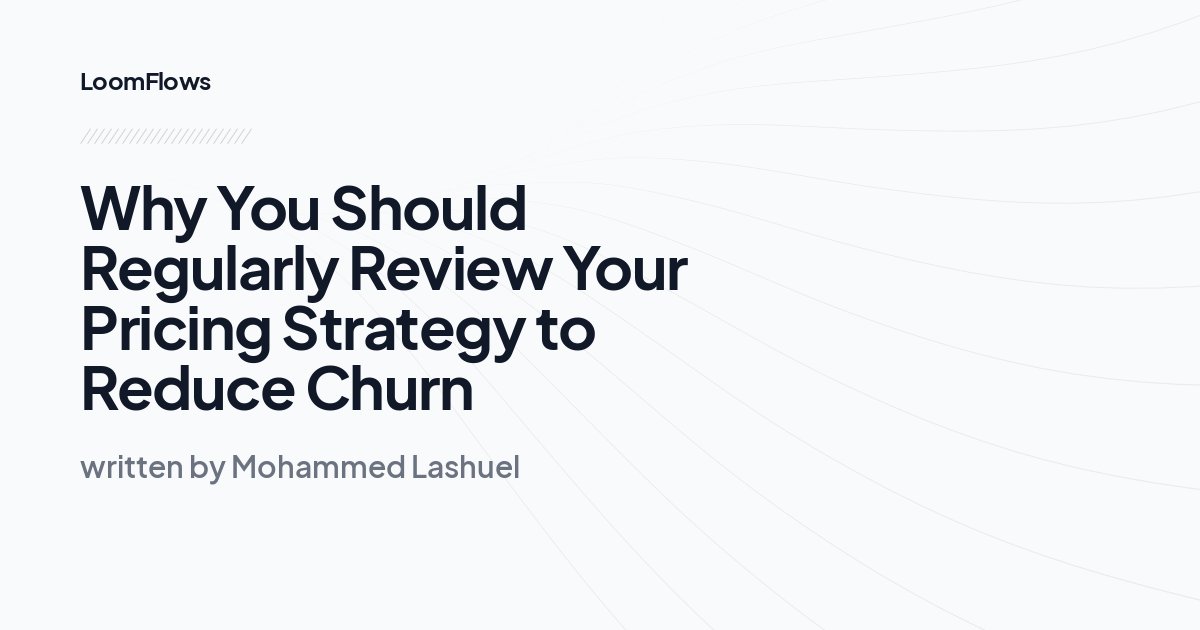 Why You Should Regularly Review Your Pricing Strategy to Reduce Churn