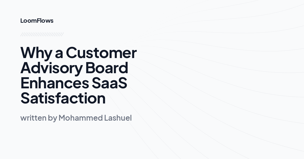 Why a Customer Advisory Board Enhances SaaS Satisfaction