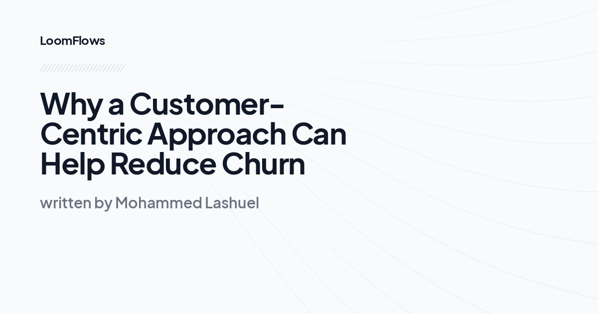 Why a Customer-Centric Approach Can Help Reduce Churn