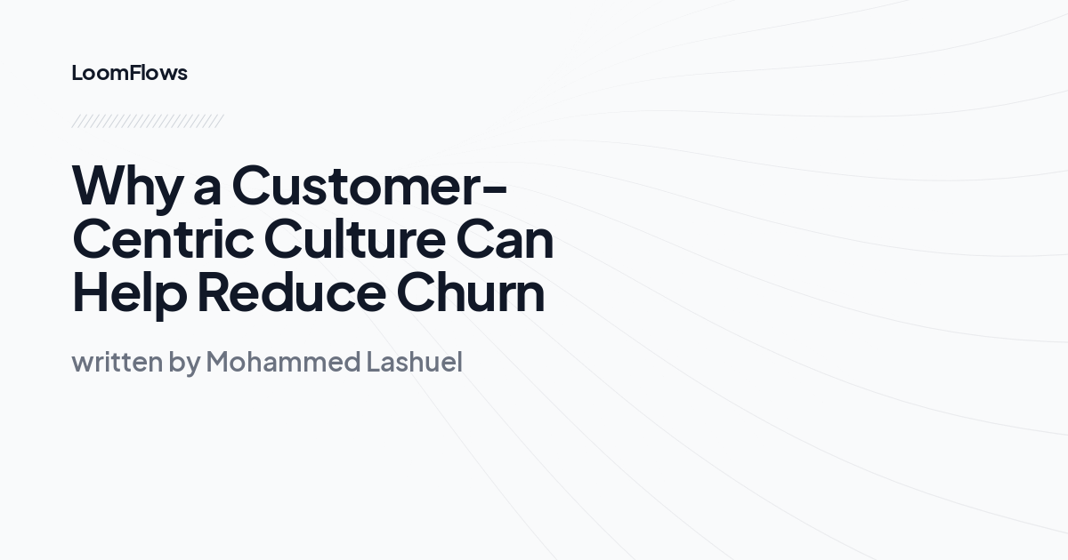 Why a Customer-Centric Culture Can Help Reduce Churn