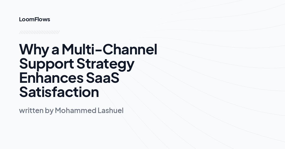 Why a Multi-Channel Support Strategy Enhances SaaS Satisfaction