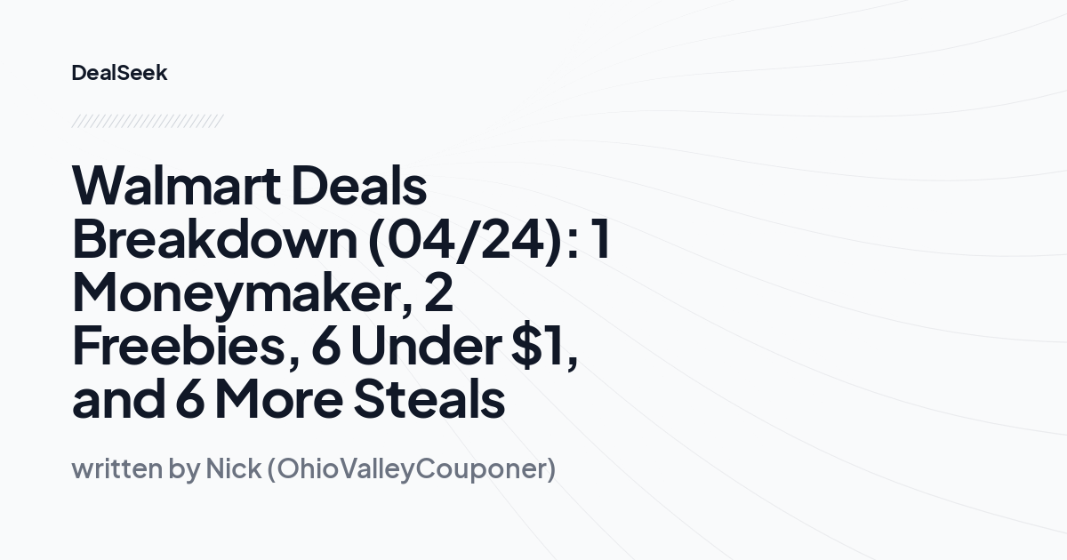 Walmart Deals Breakdown (04/24): 1 Moneymaker, 2 Freebies, 6 Under $1, and 6 More Steals