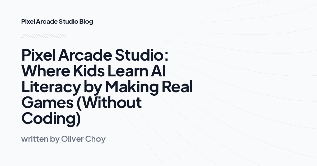 Pixel Arcade Studio: Where Kids Learn AI Literacy by Making Real Games (Without Coding)