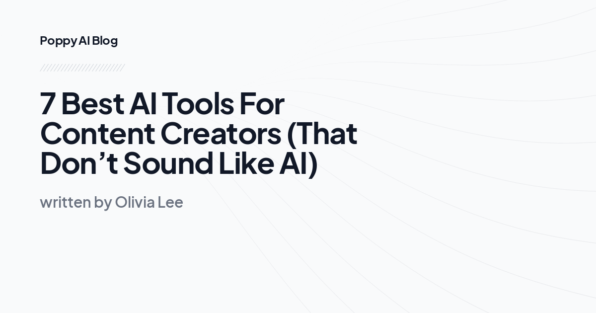 7 Best AI Tools For Content Creators (That Don’t Sound Like AI)