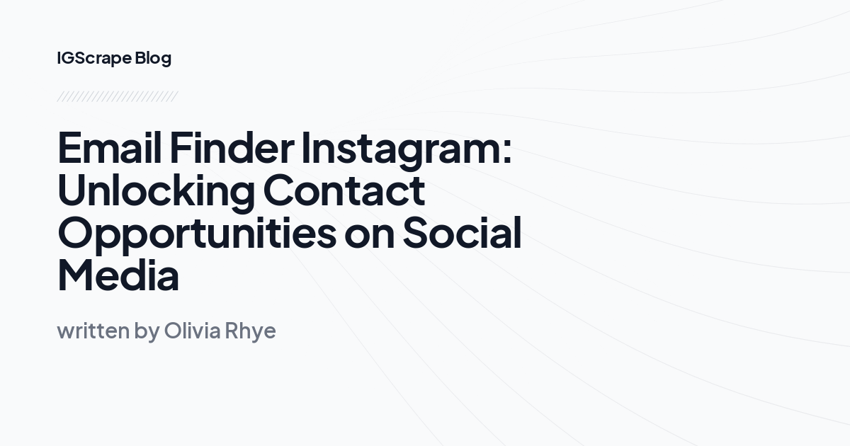 Email Finder Instagram: Unlocking Contact Opportunities on Social Media